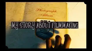MY STORY ABOUT FILMMAKING