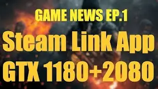 Xbox one New Controller | Tencent Gaming Buddy | Steam Link App | GTX 1180+2080 (Game News Ep.1)