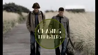 Chasing Twisters | Sam & Dean