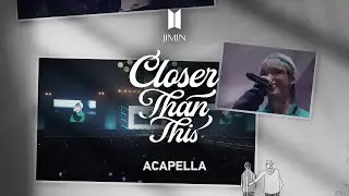 Jimin 「Closer Than This」 Acapella