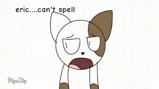 Eric can't spell