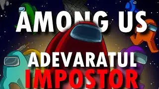 Among Us - Adevaratul IMPOSTOR