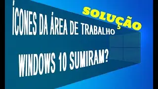 Ícones da Área de trabalho do WINDOWS 10 SUMIU?  Aprenda como resolver!