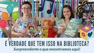 É verdade que tem isso na Biblioteca?