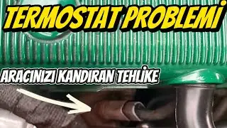 Termostat Problemi! | Aracınızı Kandıran Tehlike!