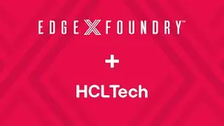 EdgeX Use Case: HCLTech utilizes EdgeX for multiple edge use cases across industries & end customers