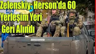 Ukrayna Devlet Başkanı Zelenskiy: Herson'da 60 yerleşim yeri geri alındı #haberler #sondakika