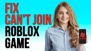 How to Fix Can't Join Roblox Game (2023)