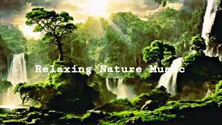Relaxing Nature Music: Beautiful Scenery, Forest Sounds, Waterfall, Birdsong for Relaxation