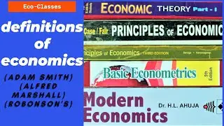 what is economics? and definitions of economics| Adam Smith| Alfred Marshall| Robinsons| Eco-Classes