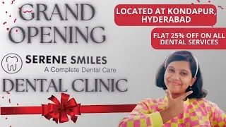 Grand Opening Of Serene Smiles Dental Clinic At Kondapur, Hyderabad ✨❤️| Inaugural Offer 🤩