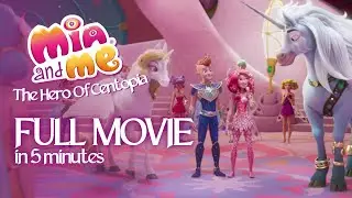 Full Movie in 5 minutes! | Mia and me: The Hero Of Centopia
