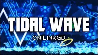 [4K] Tidal Wave by OniLinkGD | Geometry Dash
