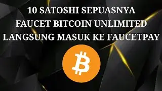 10 SATOSHI PERKLAIM, FAUCET BITCOIN UNLIMITED, REWARD BESAR, LANGSUNG MASUK KE FAUCETPAY