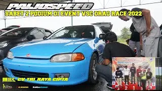 VSC Drag Race 2022 civic estilo dan genio PAIJOSPEED NGAWI Podium lagi #dscreative