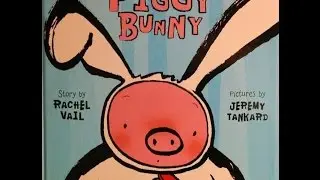 Children's story read aloud. ' PIGGY BUNNY '