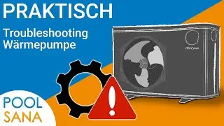 Praktisch POOLSANA: Troubleshooting Pool-Wärmepumpe