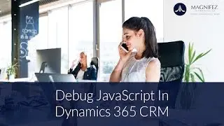 Debug Javascript in Dynamics 365 CRM V9.0 | Debug your Javascript using Web browsers