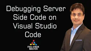 Debugging Server Side Code on Visual Studio Code | 0009-24