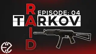 Raid Series Episode #4 - Escape From Tarkov 12.6 Raid Series