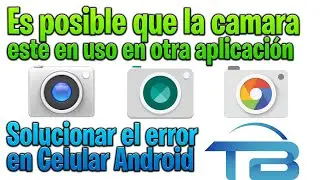 ES POSIBLE QUE LA CAMARA ESTE EN USO EN OTRA APLICACIÓN ► Solucionar error de cámara celular Android