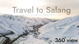 سفر به سالنگ افغانستان | Travel to Salang, Afghanistan | Salang way 360° view