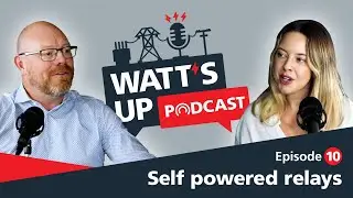 Self-powered relays I Megger Watt's up podcast I EP10