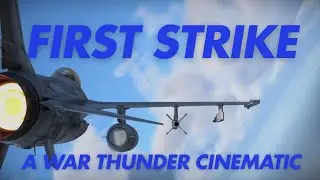 First Strike | A War Thunder Cinematic