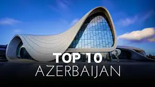 EXPLORING THE TOP 10 MUST-SEE ATTRACTIONS IN AZERBAIJAN