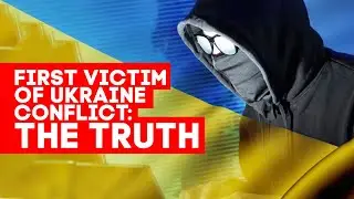 First Victim of Ukraine conflict: The Truth