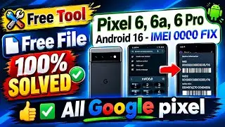  Pixel 6 / 6a / 6 pro IMEI 00000 Fix 👍✅ on android 16 🙂‍↔️ no downgrade needed | 100% Working Free🔥