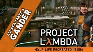 Project Lambda - Alpaka Takes A Gander - Half Life Recreated in Unreal Engine 4