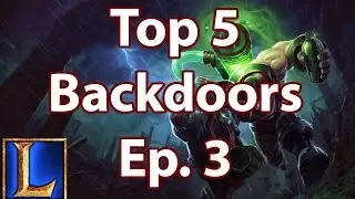 Top 5 Backdoors - Ep. 3 (League of Legends)