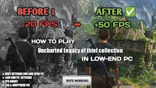 How to play Uncharted Legacy of Thieves Collection on Low-End Pc Optimization | Lag Fix & FPS Boost