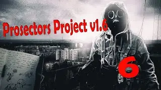 STALKER Prosectors Project 1.6► Стрим #6 В гости к Борову в темную долину.
