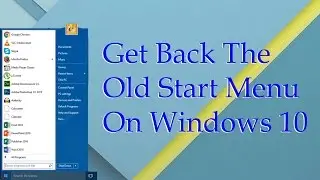 Get Back The Old Start Menu In Windows 10 [4K]