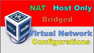 VirtualBox Networking(NAT, Bridged, Host Only, Internal) || Virtual Network Configurations Explained