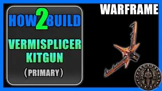 Vermisplicer (Primary Kitgun) - How to Build & Gameplay - Warframe