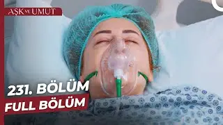 Aşk ve Umut 231. Bölüm