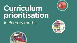 Curriculum prioritisation in Primary maths