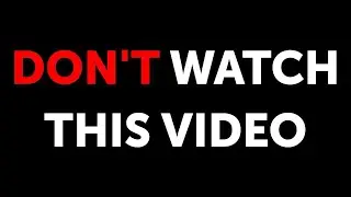 Don’t watch this video
