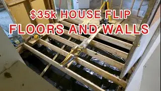 $35,000 House Flip | Building Floor and Walls | Ep. 2