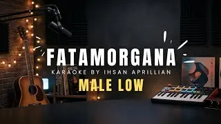 FATAMORGANA KARAOKE MALE LOW BY IHSAN APRILLIAN
