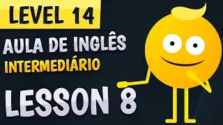 NÍVEL 14 - AULA 8 - INGLÊS INTERMEDIÁRIO