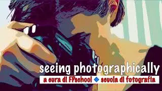 SEEING PHOTOGRAPHICALLY