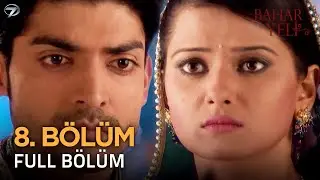 Bahar Yeli - Hint Dizisi | 8. Bölüm 