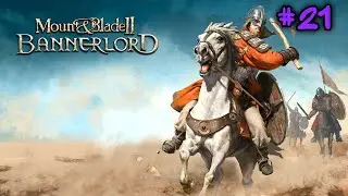Mount & Blade II: Bannerlord Walkthrough #21