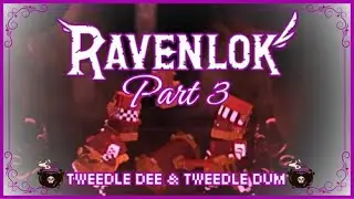 Ravenlok #3 👑TWEEDLE DEE & TWEEDLE DUM👑 [PLAYTHROUGH]