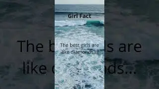 Girl Fact. The best girls are like diamonds...