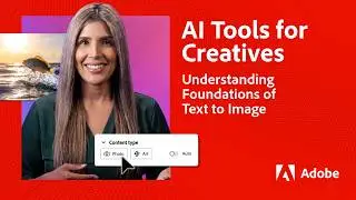 Understanding Foundations of Text to Image | AI Tools for Creatives Powered by Adobe Firefly | Adobe